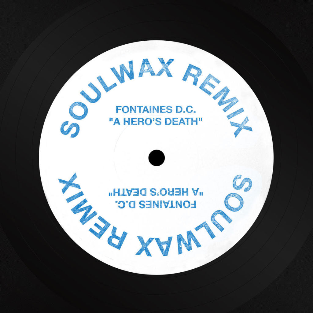 FONTAINES D.C. / A HERO'S DEATH (SOULWAX REMIX)