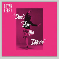 BRYAN FERRY / DON'T STOP THE DANCE (PSYCHEMAGICK / GREG WILSON / SPACE COAST )