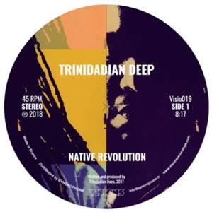 TRINIDADIAN DEEP / NATIVE REVOLUTION / NATIVE TRIBE