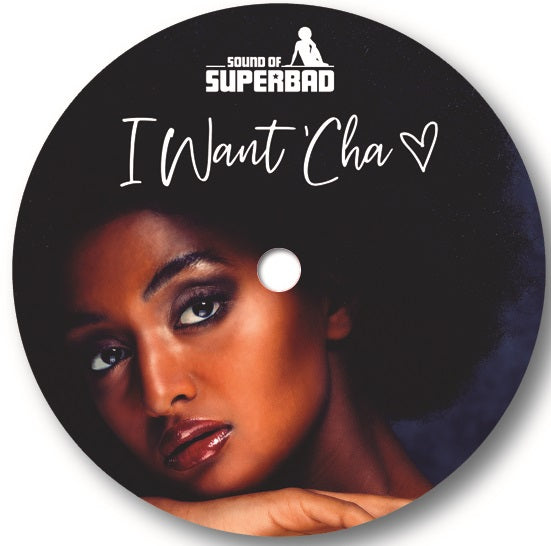 SOUND OF SUPERBAD / I WANT 'CHA (7 inch)