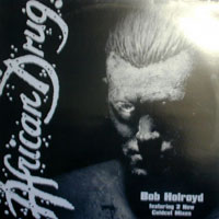 BOB HOLROYD / AFRICAN DRUG