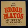 EDDIE MATOS / MY PERTORICAN ROOTS