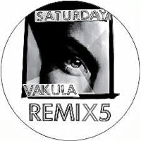 VAKULA / SATURDAY-REMIXES